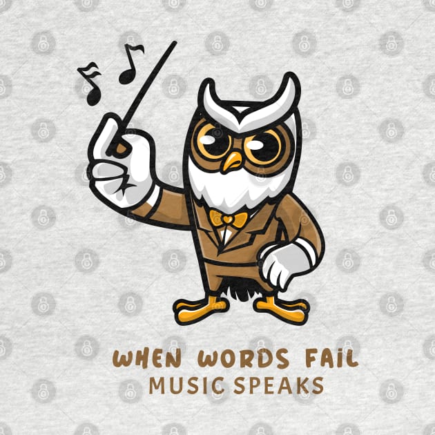 when words fail music speaks owl design by Wolf Clothing Co